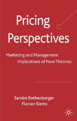 Pricing Perspectives: Marketing and Management Implications of New Theories and Applications